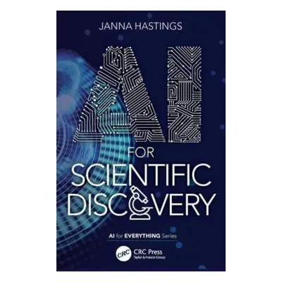 "AI for Scientific Discovery" - "" ("Hastings Janna")