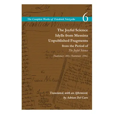 "The Joyful Science / Idylls from Messina / Unpublished Fragments from the Period of the Joyful 