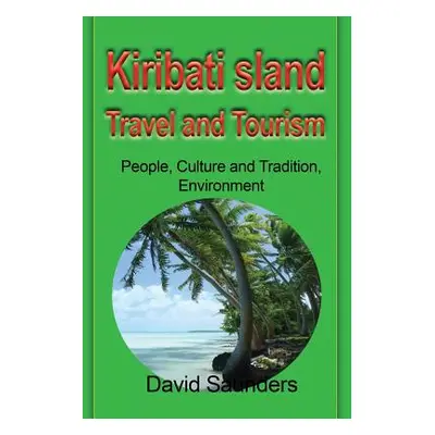 "Kiribati Island Travel and Tourism: People, Culture and Tradition, Environment" - "" ("David Sa