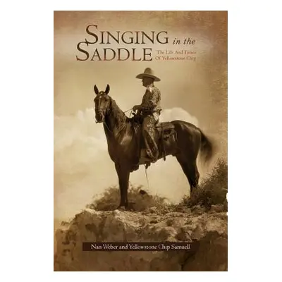 "Singing in the Saddle: The Life and Times of Yellowstone Chip" - "" ("Weber Nan")