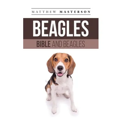 "Beagle Bible And Beagles: Your Perfect Beagle Guide Beagle, Beagles, Beagle Puppies, Beagle Dog