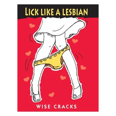 "Lick Like a Lesbian" - "" ("Cracks Wise")