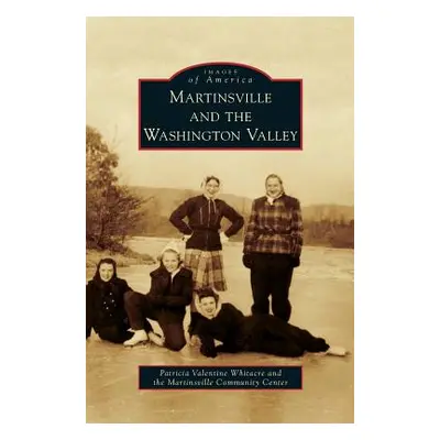 "Martinsville and the Washington Valley" - "" ("Whitacre Patricia Valentine")