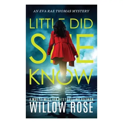 "Little Did She Know: An intriguing, addictive mystery novel" - "" ("Rose Willow")