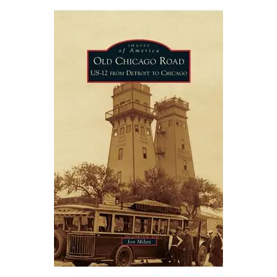 "Old Chicago Road: US-12 from Detroit to Chicago" - "" ("Milan Jon")