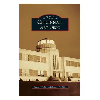 "Cincinnati Art Deco" - "" ("Rolfes Steven J.")