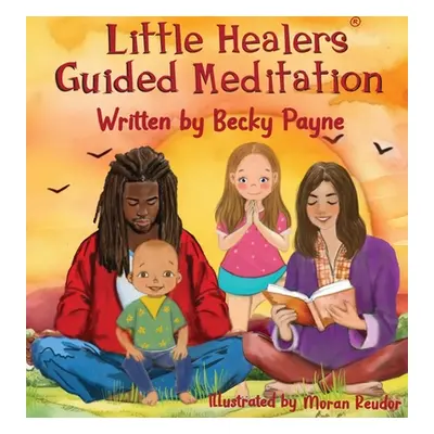 "Little Healers Guided Meditation" - "" ("Payne Becky")