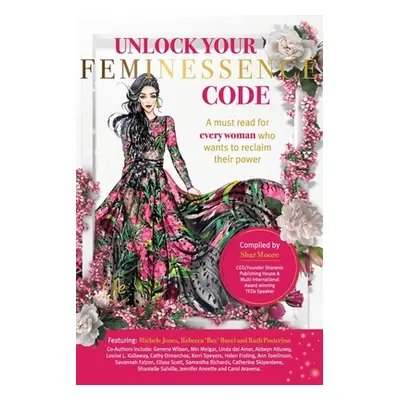 "Unlock Your Feminessence Code: A must read for every woman who wants to reclaim their power" - 