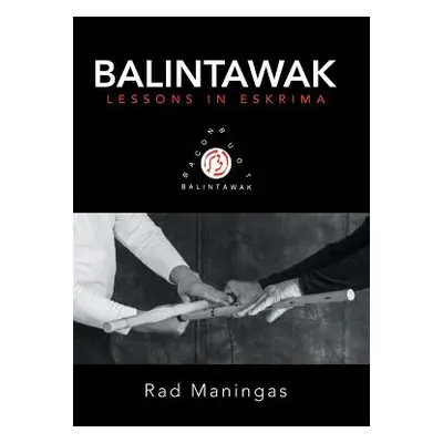 "Balintawak: Lessons in Eskrima" - "" ("Maningas Rad")