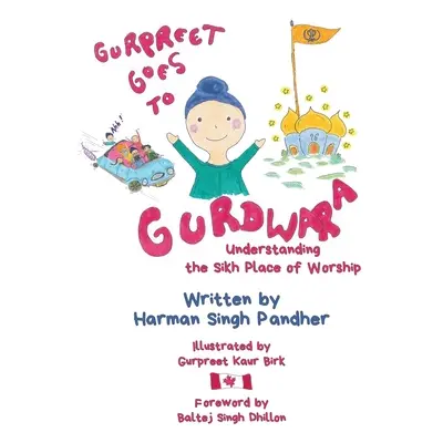 "Gurpreet Goes to Gurdwara: Understanding the Sikh Place of Worship" - "" ("Pandher Harman Singh