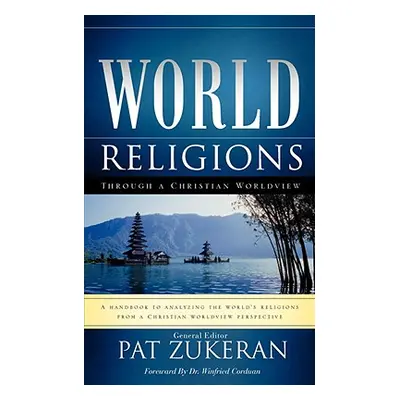 "World Religions Through a Christian Worldview" - "" ("Zukeran Pat")