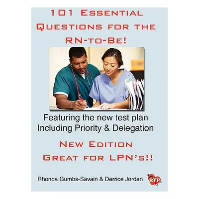 "101 Essential Questions for the RN-to-Be!" - "" ("Gumbs-Savain Rhonda")