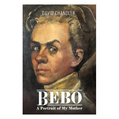 "Bebo: A Portrait of My Mother" - "" ("Chandler David")