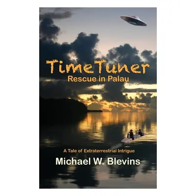 "TimeTuner: Rescue in Palau" - "" ("Blevins Michael W.")