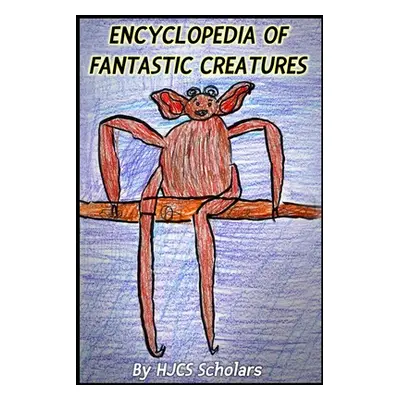 "Encyclopedia of Fantastic Creatures" - "" ("Scholars Hjcs")