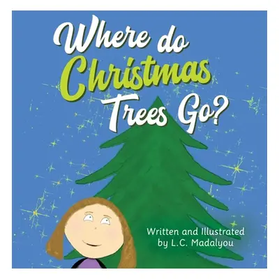 "Where do Christmas Trees Go?" - "" ("Madalyou L. C.")