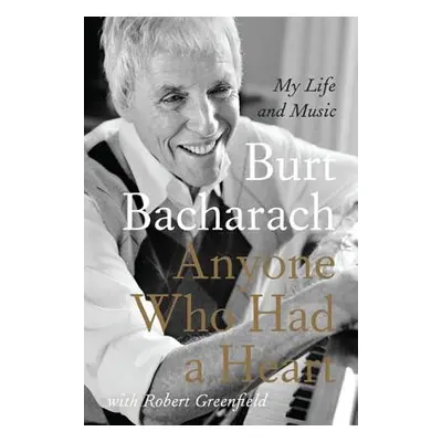 "Anyone Who Had a Heart: My Life and Music" - "" ("Bacharach Burt")