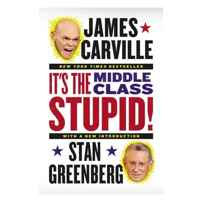 "It's the Middle Class, Stupid!" - "" ("Carville James")