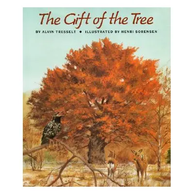 "The Gift of the Tree" - "" ("Tresselt Alvin")