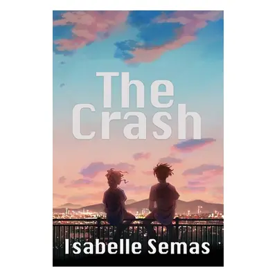 "The Crash: A United Lands Novel" - "" ("Semas Isabelle")