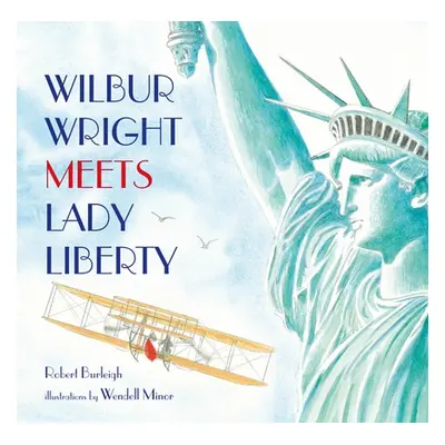 "Wilbur Wright Meets Lady Liberty" - "" ("Burleigh Robert")