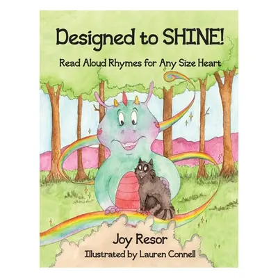 "Designed to SHINE!: Read Aloud Rhymes for Any Size Heart" - "" ("Resor Joy")