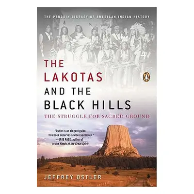 "The Lakotas and the Black Hills: The Struggle for Sacred Ground" - "" ("Ostler Jeffrey")