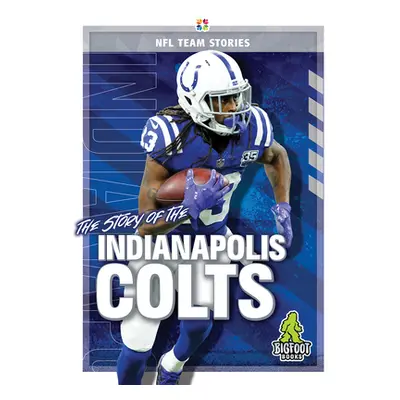 "The Story of the Indianapolis Colts" - "" ("Whiting Jim")