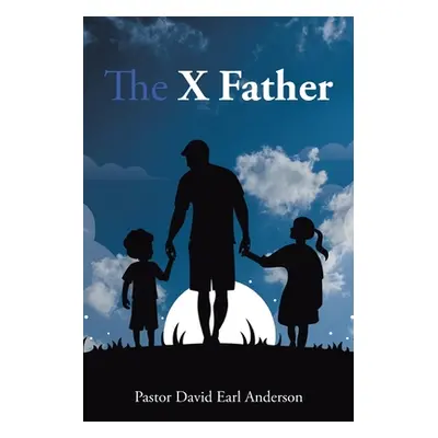 "The X Father" - "" ("Anderson Pastor David Earl")