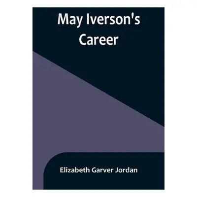 "May Iverson's Career" - "" ("Garver Jordan Elizabeth")