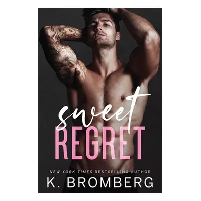 "Sweet Regret: A second chance, secret baby, rockstar romance" - "" ("Bromberg K.")