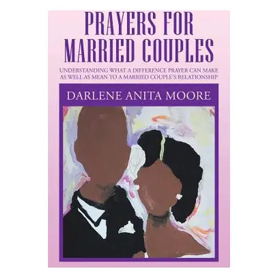 "Prayers for Married Couples: Understanding What a Difference Prayer Can Make as Well as Mean to