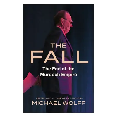 Fall - The End of the Murdoch Empire (Wolff Michael)