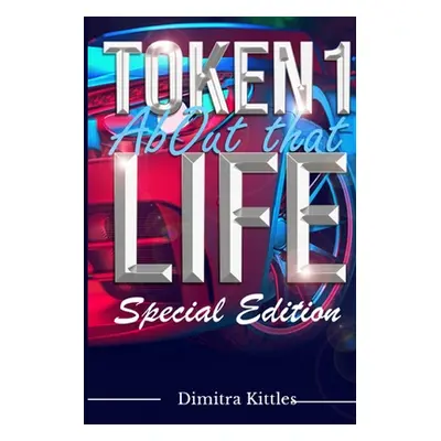 "Token About That Life" - "" ("Kittles Dimitra")