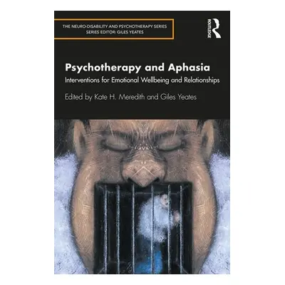 "Psychotherapy and Aphasia: Interventions for Emotional Wellbeing and Relationships" - "" ("Mere