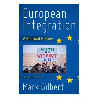 "European Integration: A Political History, Second Edition" - "" ("Gilbert Mark")