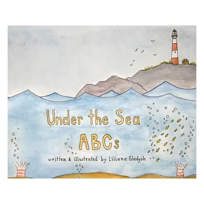 "Under The Sea ABCs" - "" ("Gladysh Liliana")