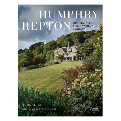 "Humphry Repton: Designing the Landscape Garden" - "" ("Phibbs John")