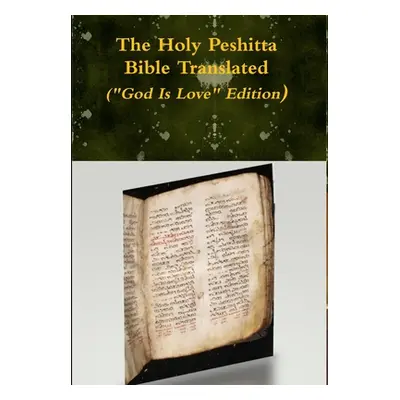 "The Holy Peshitta Bible Translated (God Is Love Edition)" - "" ("Bauscher David")