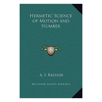 "Hermetic Science of Motion and Number" - "" ("Raleigh A. S.")