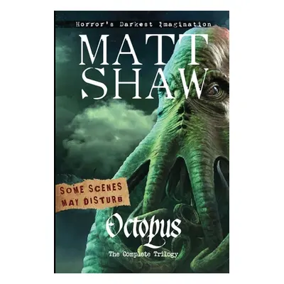 "Octopus: The Complete Trilogy" - "" ("Shaw Matt")