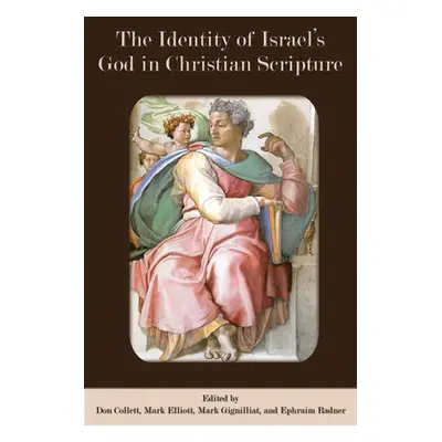 "The Identity of Israel's God in Christian Scripture" - "" ("Collett Don")