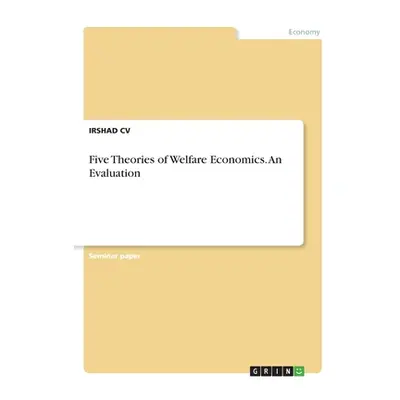 "Five Theories of Welfare Economics. An Evaluation" - "" ("CV Irshad")