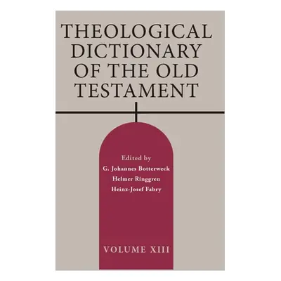 "Theological Dictionary of the Old Testament, Volume XIII" - "" ("Botterweck G. Johannes")