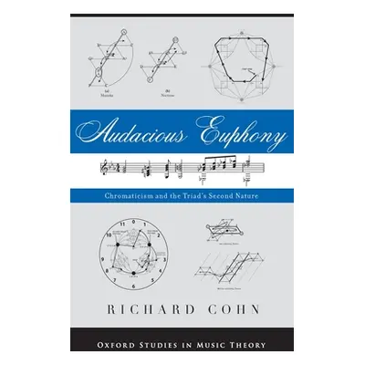 "Audacious Euphony: Chromaticism and the Triad's Second Nature" - "" ("Cohn Richard")