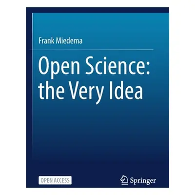 "Open Science: The Very Idea" - "" ("Miedema Frank")