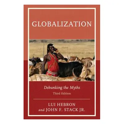 "Globalization: Debunking the Myths, Third Edition" - "" ("Hebron Lui")