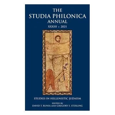 "The Studia Philonica Annual XXXIII, 2021: Studies in Hellenistic Judaism" - "" ("Runia David T.