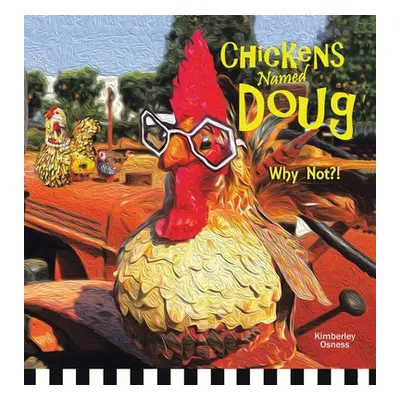 "Chickens Named Doug" - "" ("Osness Kimberley")