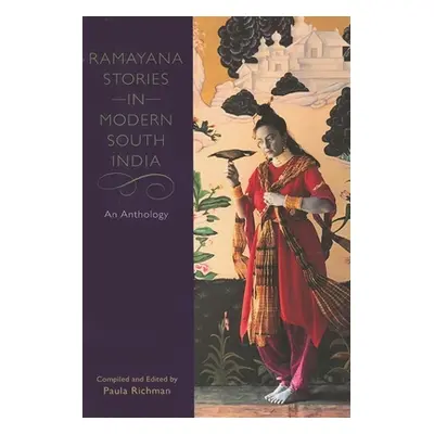 "Ramayana Stories in Modern South India: An Anthology" - "" ("Richman Paula")